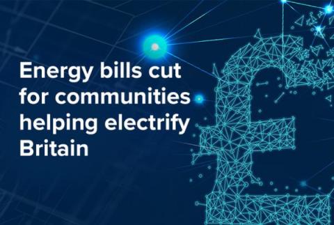 Energy bills cut for communities helping electrify Britain